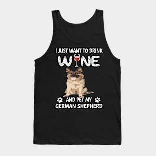 I Just Want To Dink Wine And Pet My German Shepherd Tank Top